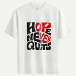 Hope Never Quits Baskılı Tişört