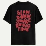 Slow Down Youre Doing Fine Baskılı Tişört - Görsel 2